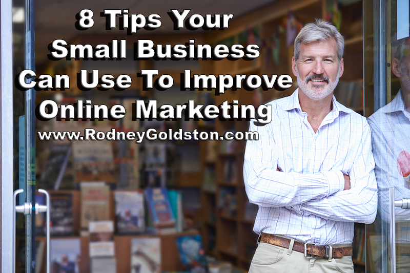 8 Tips a Small Business Can Use To Improve Their Online Marketing