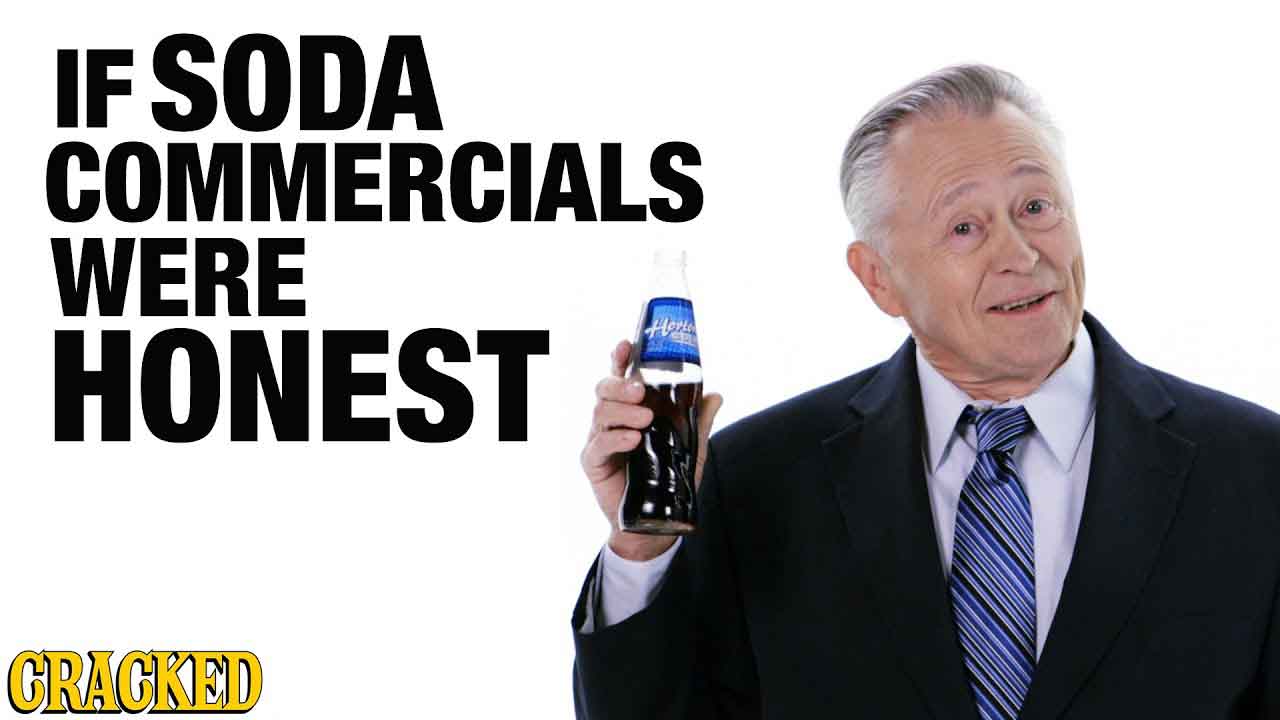 If Soda Commercials (Marketers) Were Honest