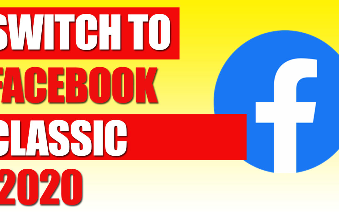 Switch To Facebook Classic 2020