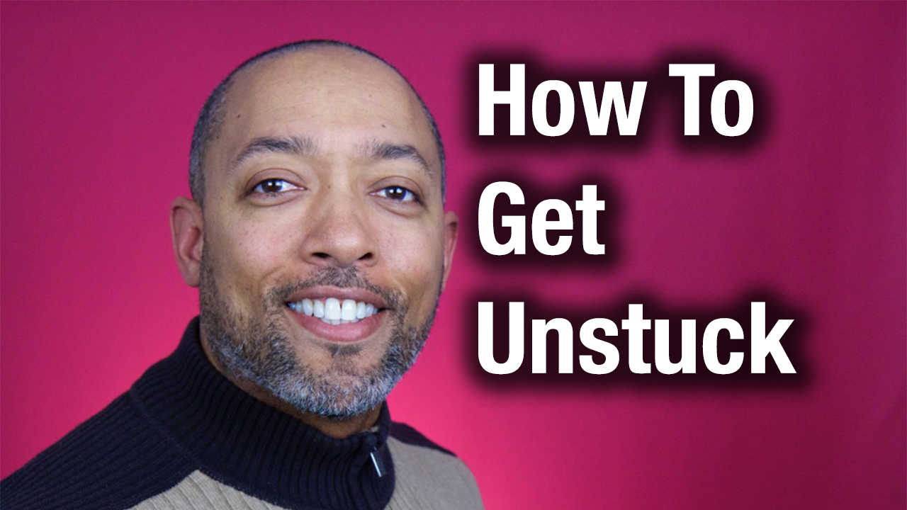 How To Get Unstuck In Life Rodney Goldston